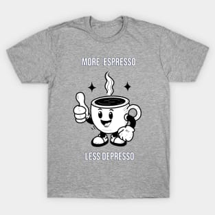 More espresso,  less depresso! T-Shirt